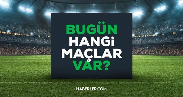 Bugün maç var mı? 19 Mart Perşembe bugün kimin maçı var, hangi kanalda?