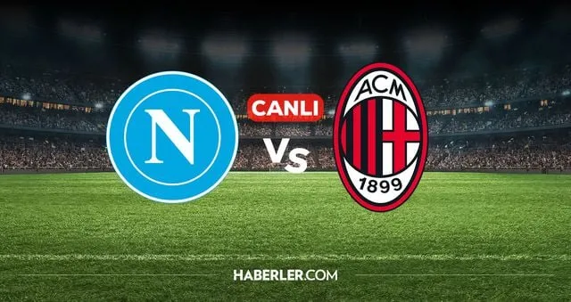 Napoli Milan CANLI nereden izlenir? Napoli Milan maçı hangi kanalda, nereden izlenir?