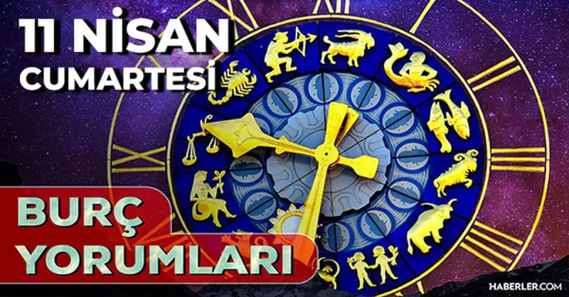 11 Nisan 2026 burç yorumları! Kova, Akrep, Yengeç burcu AŞK, EVLİLİK, SAĞLIK yorumları ne diyor?