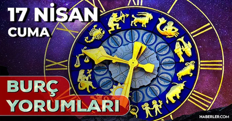 17 Nisan 2026 burç yorumları! Koç, Yay, İkizler burcu AŞK, EVLİLİK, SAĞLIK yorumları ne diyor?