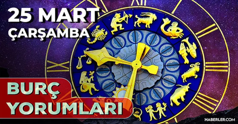 25 Mart 2026 burç yorumları! Aslan, Akrep, Kova burcu AŞK, EVLİLİK, SAĞLIK yorumları ne diyor?