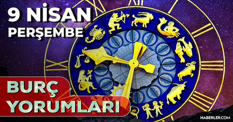 9 Nisan 2026 burç yorumları! Kova, Yay, Akrep burcu AŞK, EVLİLİK, SAĞLIK yorumları ne diyor?